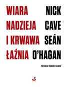 Wiara, nad... - Nick Cave, Sean O`Hagan -  books from Poland