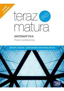 Obrazek Teraz matura 2020 Matematyka Zbiór zadań i zestawów maturalnych Poziom podstawowy