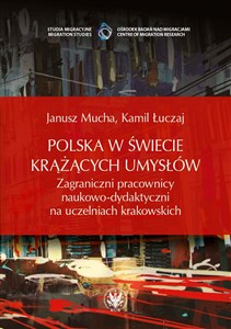 Picture of Polska w świecie krążących umysłów Zagraniczni pracownicy naukowo-dydaktyczni na uczelniach krakowskich