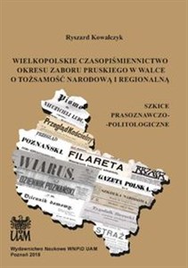Picture of Wielkopolskie czasopiśmiennictwo okresu zaboru pruskiego w walce o tożsamość narodową i regionalną