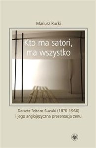 Picture of Kto ma satori ma wszystko Daisetz Teitaro Suzuki (1870-1966) i jego anglojęzyczna prezentacja zenu