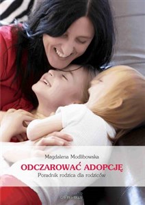 Picture of Odczarować adopcję Narodziny Twojego adoptowanego dziecka Poradnik rodzica dla rodziców