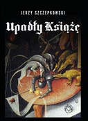 Upadły Ksi... - Jerzy Szczepkowski -  books from Poland