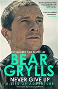 Never Give... - Bear Grylls -  books from Poland