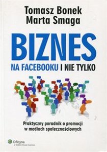 Picture of Biznes na Facebooku i nie tylko Praktyczny poradnik o promocji w mediach społecznościowych