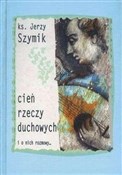 Polska książka : Cień rzecz... - Jerzy Szymik
