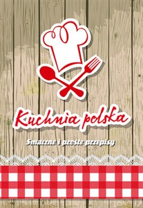Obrazek Kuchnia polska. Smaczne i proste przepisy