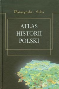 Picture of Atlas historii Polski od roku 966 do czasów najnowszych