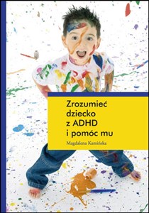 Picture of Zrozumieć dziecko z ADHD i pomóc mu
