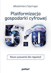 Picture of Platformizacja gospodarki cyfrowej Nowe wyzwania dla regulacji