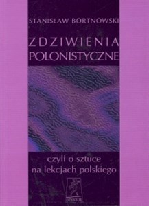 Picture of Zdziwienia polonistyczne, czyli o sztuce na lekcjach polskiego