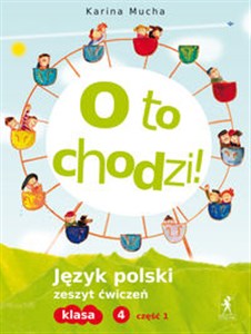 Picture of O to chodzi! 4 Język polski Zeszyt ćwiczeń Część 1 Szkoła podstawowa