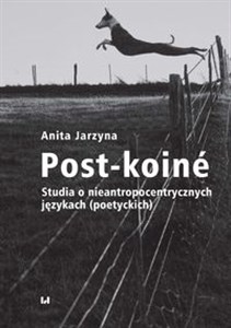 Picture of Post-koiné Studia o nieantropocentrycznych językach (poetyckich)