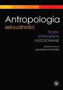 Picture of Antropologia seksualności Teoria Etnografia Zastosowanie