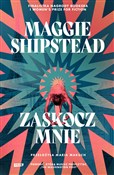 Zaskocz mn... - Maggie Shipstead -  Polish Bookstore 