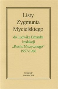 Picture of Listy Zygmunta Mycielskiego do Ludwika Erhardta i redakcji Ruchu Muzycznego 1957-1986