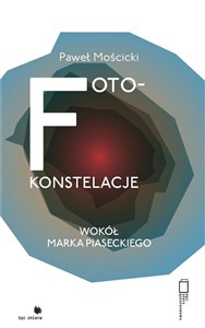 Picture of Foto-konstelacje wokół Marka Piaseckiego