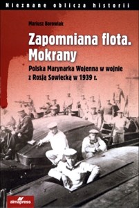 Picture of Zapomniana flota Mokrany Polska Marynarka Wojenna w wojnie z Rosją Sowiecką w 1939 r.