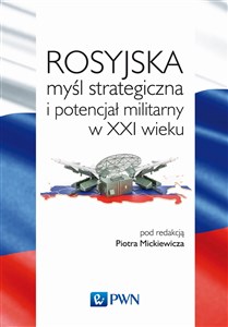 Picture of Rosyjska myśl strategiczna i potencjał militarny w XXI wieku