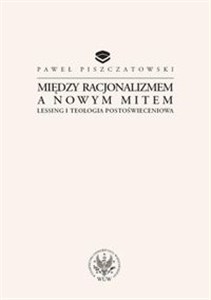 Picture of Między racjonalizmem a nowym mitem Lessing i teologia postoświeceniowa