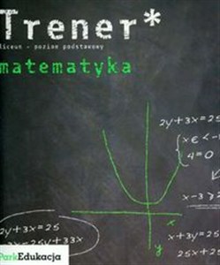 Picture of Trener Matematyka Poziom podstawowy Liceum