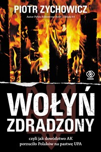 Picture of Wołyń zdradzony czyli jak dowództwo AK porzuciło Polaków na pastwę UPA