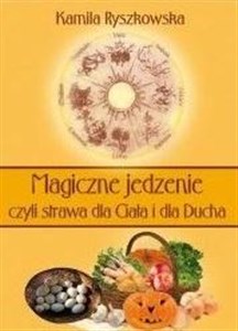 Picture of Magiczne jedzenie, czyli strawa dla Ciała i dla..