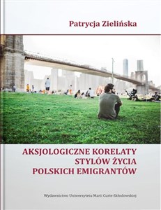 Picture of Aksjologiczne korelaty stylów życia polskich emigrantów