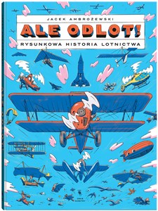 Obrazek Ale odlot! Rysunkowa historia lotnictwa