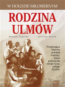 Picture of Rodzina Ulmów. W hołdzie miłosiernym