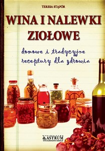 Picture of Wina i nalewki ziołowe domowe i tradycyjne receptury dla zdrowia