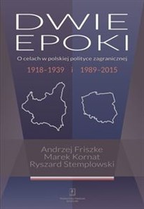 Picture of Dwie epoki O celach w polskiej polityce zagranicznej. 1918–1939 i 1989–2015