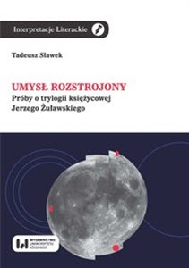 Picture of Umysł rozstrojony Próby o trylogii księżycowej Jerzego Żuławskiego