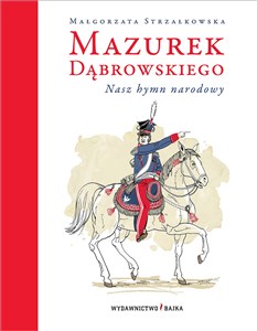 Picture of Mazurek Dąbrowskiego Nasz hymn narodowy