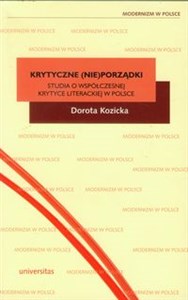 Picture of Krytyczne (nie)porządki Studia o współczesnej krytyce literackiej w Polsce