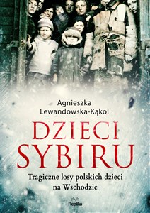 Obrazek Dzieci Sybiru Tragiczne losy polskich dzieci na Wschodzie