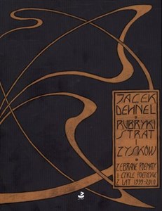 Obrazek Rubryki strat i zysków Zebrane poematy i cykle poetyckie z lat 1999-2010