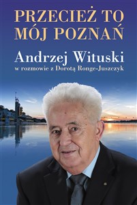 Picture of Przecież to mój Poznań Andrzej Wituski w rozmowie z Dorotą Ronge-Juszczyk
