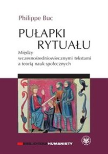 Picture of Pułapki rytuału Między wczesnośredniowiecznymi tekstami a teorią nauk społecznych