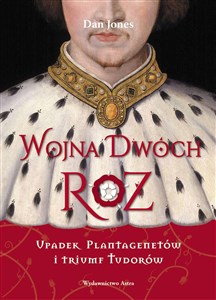 Obrazek Wojna Dwóch Róż Upadek Plantagenetów i triumf Tudorów