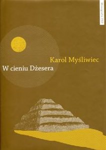 Obrazek W cieniu Dżesera Badania polskich archeologów w Sakkarze