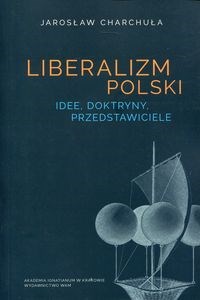 Picture of Liberalizm Polski Idee, doktryny, przedstawiciele