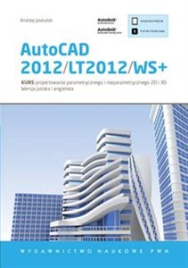 Picture of AutoCAD 2012/LT2012/WS+ Kurs projektowania parametrycznego i nieparametrycznego 2D i 3D. Wersja polska i angielska.