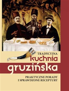 Picture of Tradycyjna kuchnia gruzińska Praktyczne porady i sprawdzone receptury