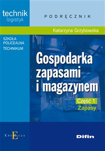 Picture of Gospodarka zapasami i magazynem Część 1 Zapasy Podręcznik Technik logistyk. Technikum, szkoła policealna.