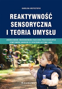 Obrazek Reaktywność sensoryczna i teoria umysłu Zróżnicowane uwarunkowania nasilenia poszczególnych symptomów zaburzeń ze spektrum autyzmu (ASD)