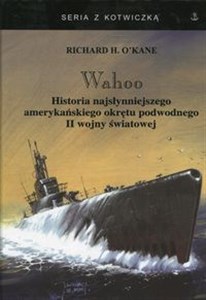 Picture of Wahoo Historia najsłynniejszego amerykańskiego okrętu podwodnego II wojny światowej