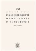 Jak socjol... - Jarosław Kilias -  Książka z wysyłką do UK