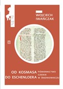 Od Kosmasa... - Wojciech Iwańczak -  Książka z wysyłką do UK