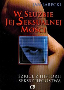 Picture of W służbie jej Seksualnej Mości Szkice z historii seksszpiegostwa